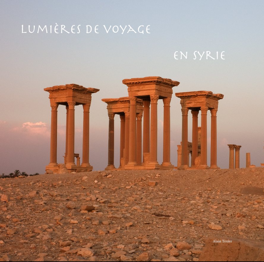 View Lumières de voyage En Syrie by Alain Texier