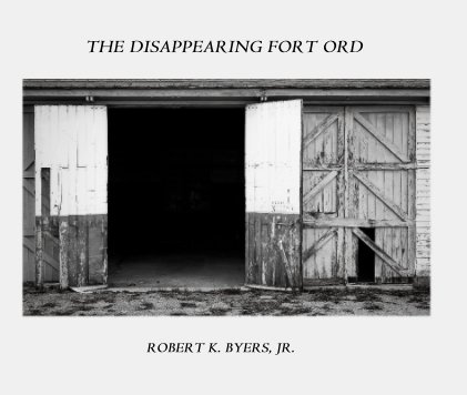 THE DISAPPEARING FORT ORD ROBERT K. BYERS, JR. book cover