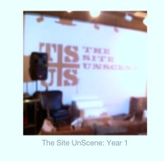 The Site UnScene: Year 1 book cover