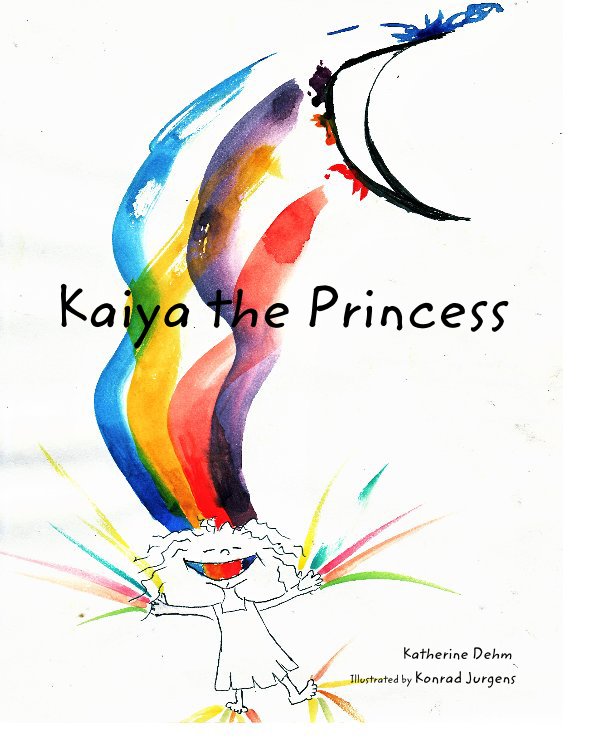 View Kaiya the Princess by Katherine Dehm Illustrated by Konrad Jurgens
