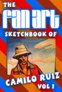 The FanArt Sketchbook of Camilo Ruiz Vol 1 book cover