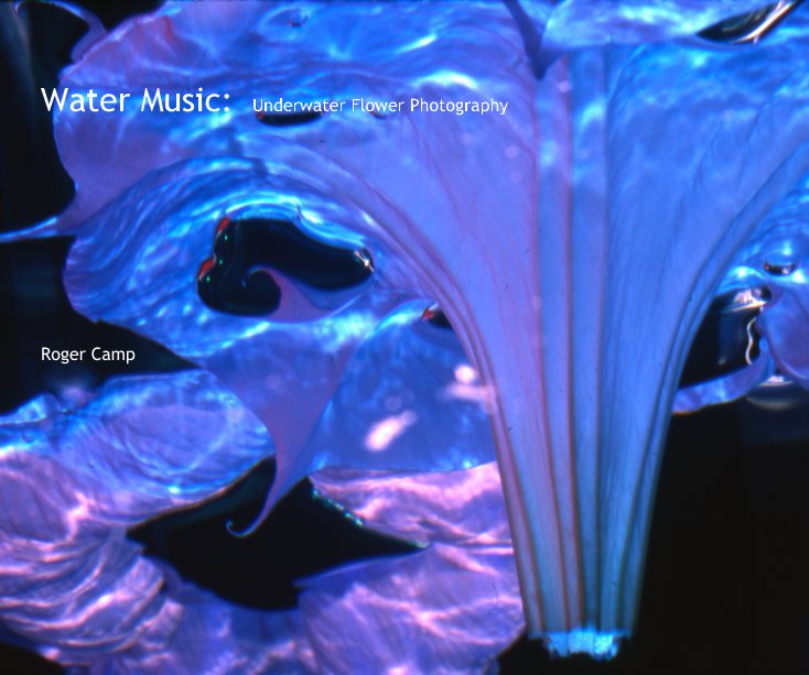 View Water Music: Underwater Flower Photography Roger Camp by Roger Camp