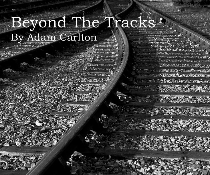 View Beyond The Tracks by Adam Carlton