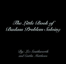 The Little Book of 
Badass Problem Solving book cover