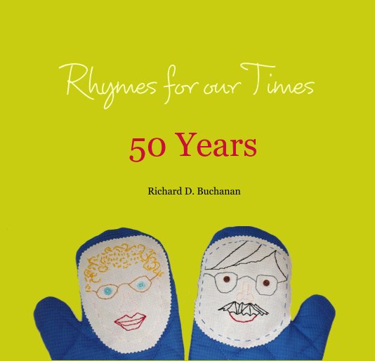 View Rhymes for our Times: 50 Years                          (Special Edition) by Richard D. Buchanan