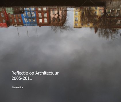 Reflectie op Architectuur 2005-2011 Steven Bos book cover