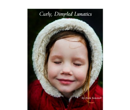 Curly, Dimpled Lunatics By Nick Sokoloff book cover