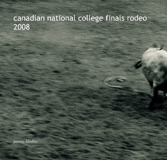 View canadian national college finals rodeo 2008 by jeremy hindbo