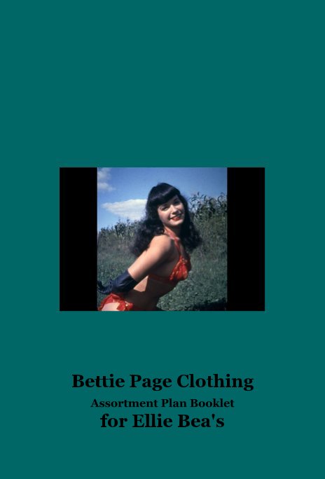 Visualizza Volume 1 di Bettie Page Clothing Assortment Plan Booklet for Ellie Bea's