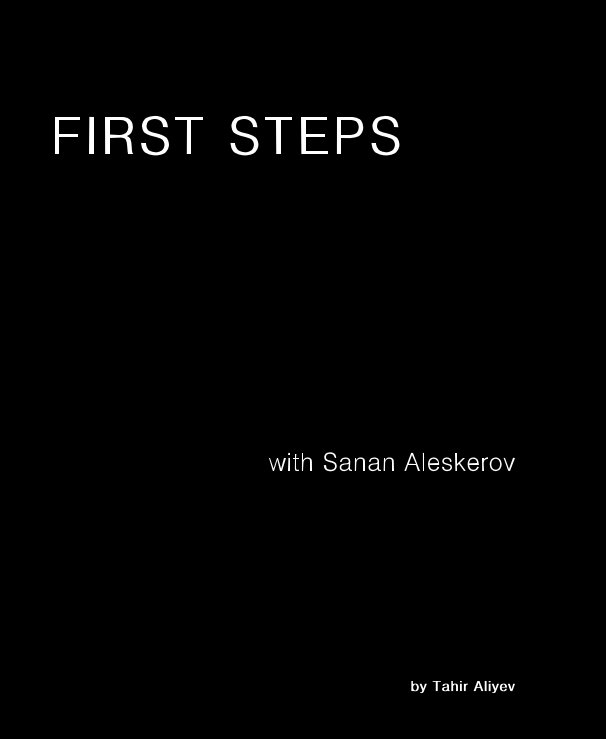 View FIRST STEPS by Tahir Aliyev