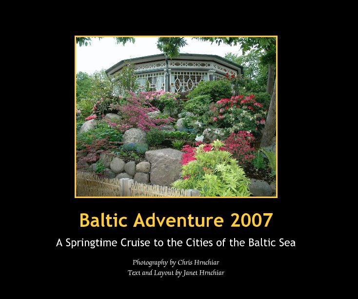 View Baltic Adventure 2007 by Chris Hrnchiar (photography) & Janet Hrnchiar (text and layout)