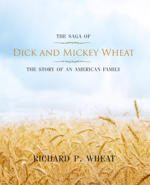View The Saga of Dick and Mickey Wheat by Richard P. Wheat