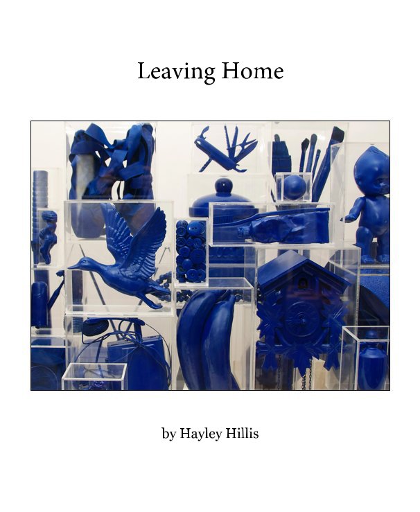View Leaving Home by Hayley Hillis