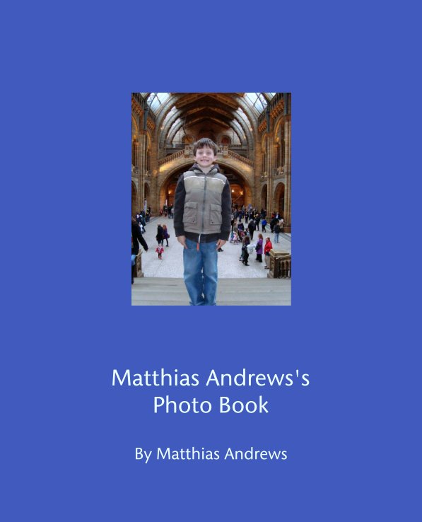 View Matthias Andrews's 
Photo Book by Matthias Andrews
