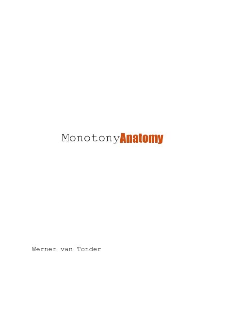 View MonotonyAnatomy by Werner van Tonder