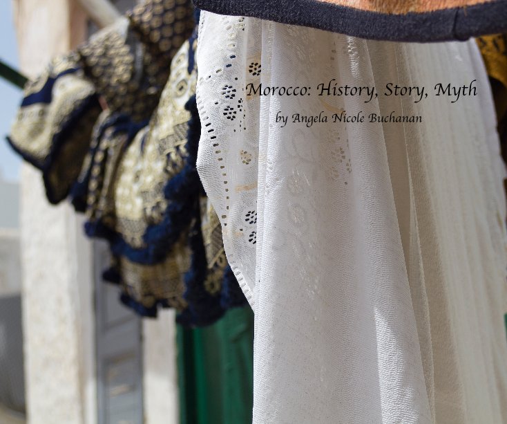 Ver Morocco: History, Story, Myth por Angela Nicole Buchanan