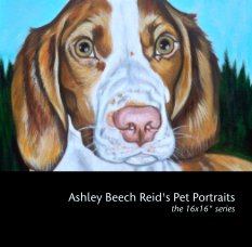 Ashley Beech Reid's Pet Portraits
the 16x16" series book cover