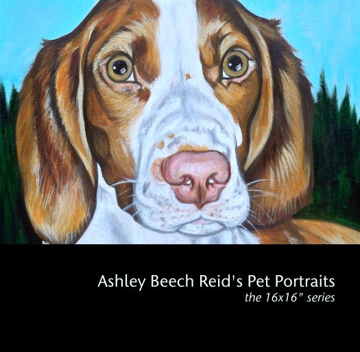 View Ashley Beech Reid's Pet Portraits
the 16x16" series by Ashley Beech Reid