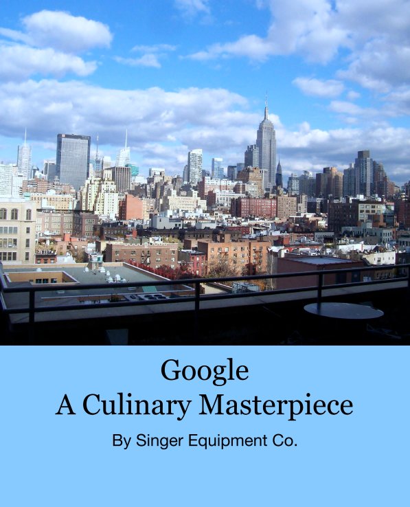 View Google, A Culinary Masterpiece by Scott Laiacona