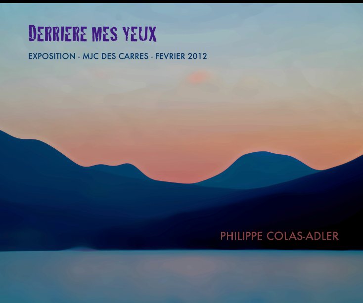 View DERRIERE MES YEUX by PHILIPPE COLAS-ADLER