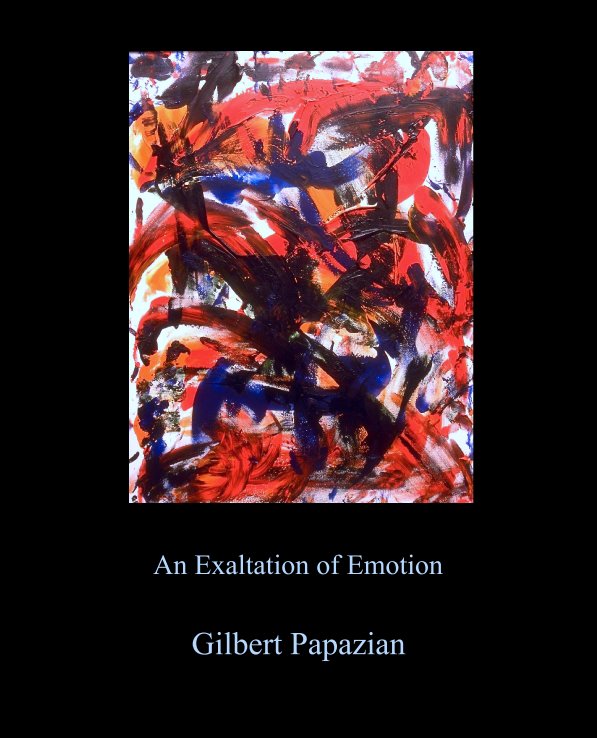 View An Exaltation of Emotion by Gilbert Papazian