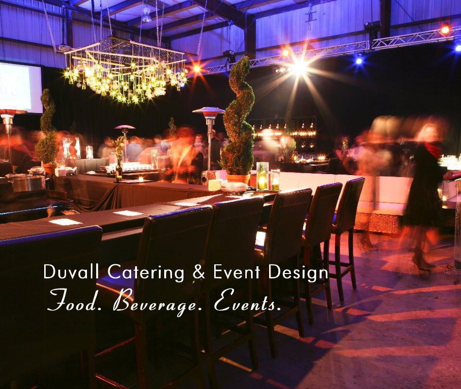 View Duvall Catering & Event Design Food. Beverage. Events. by alipsch