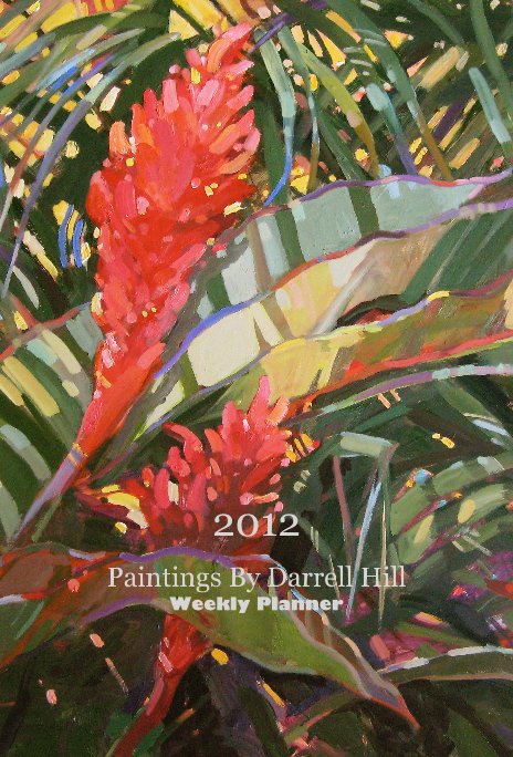 View 2012 by Paintings By Darrell Hill Weekly Planner