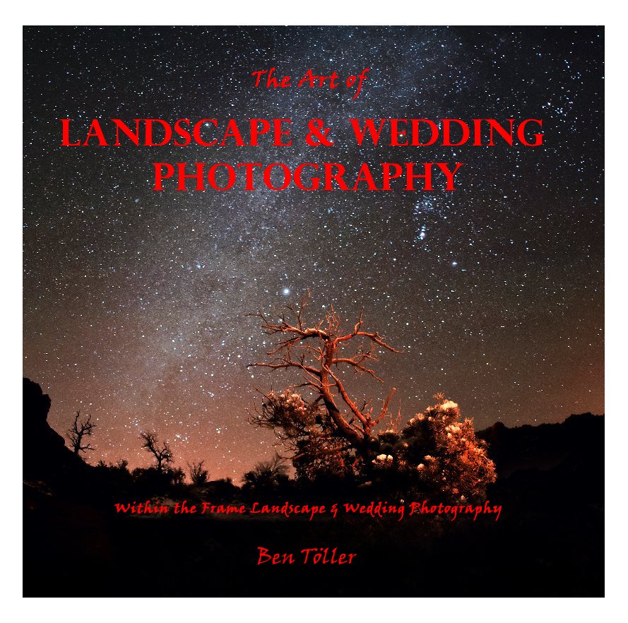 View The Art of Landscape & Wedding Photography by Ben Töller