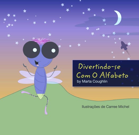 Ver Divertindo-se
                                         Com O Alfabeto
                                                         by Marta Coughlin por Ilustrações de Carree Michel