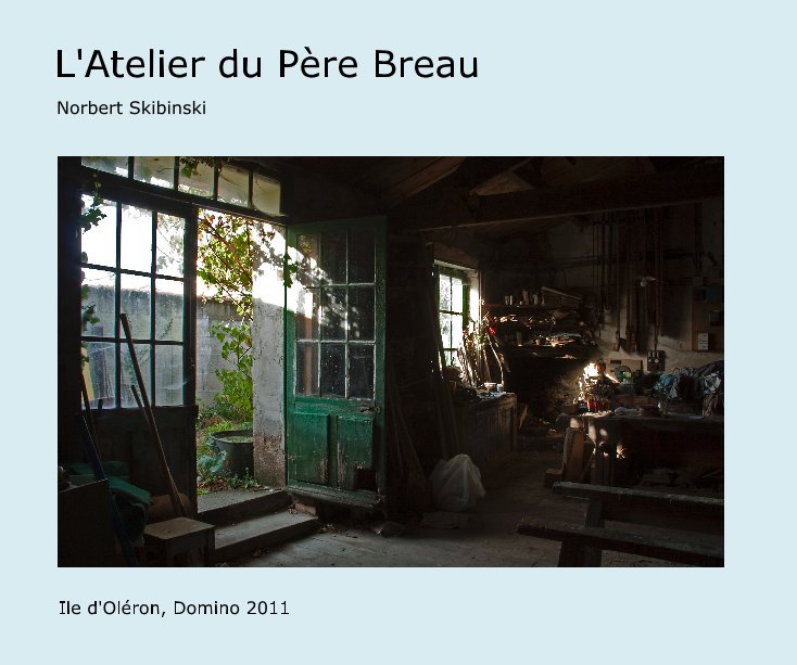 Visualizza L'Atelier du Père Breau di Norbert Skibinski