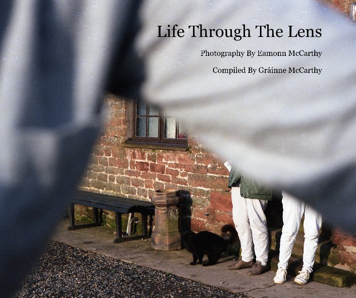 Life Through The Lens nach Compiled By Gráinne McCarthy anzeigen