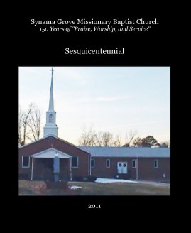 Synama Grove Missionary Baptist Church 150 Years of "Praise, Worship, and Service" book cover