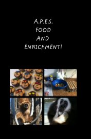 A.P.E.S. FOOD AND ENRICHMENT! book cover