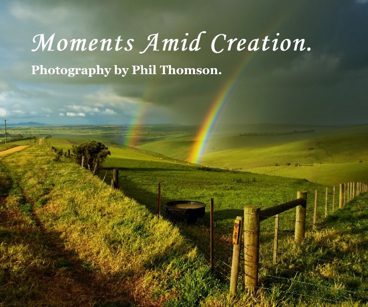 View Moments Amid Creation. by Photography by Phil Thomson.