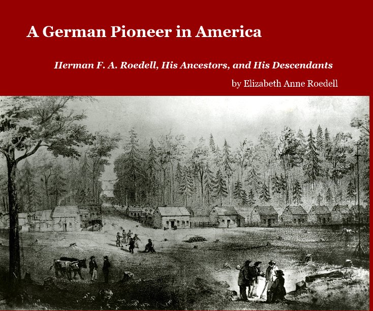 View A German Pioneer in America by Elizabeth Anne Roedell