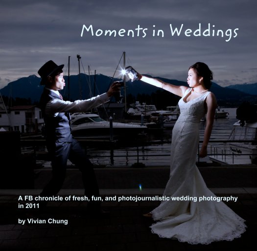View Moments in Weddings by A FB chronicle of fresh, fun, and photojournalistic wedding photography in 2011 

Vivian Chung