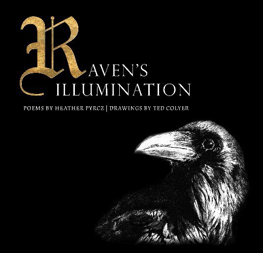 View Raven's Illumination - Hard Cover by Heather Pyrcz (Poetry) / Ted Colyer (Illustrations)