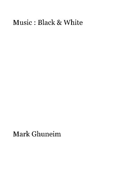 View Music : Black & White by Mark Ghuneim