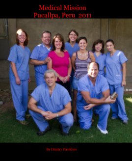 Medical Mission Pucallpa, Peru 2011 book cover