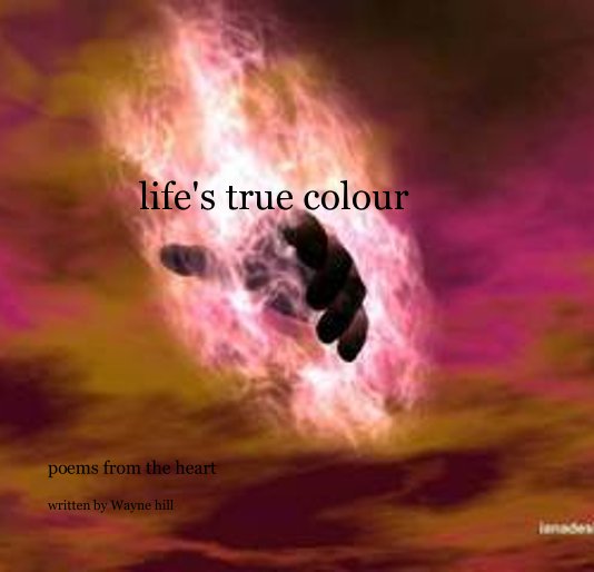 Bekijk life's true colour op written by Wayne hill