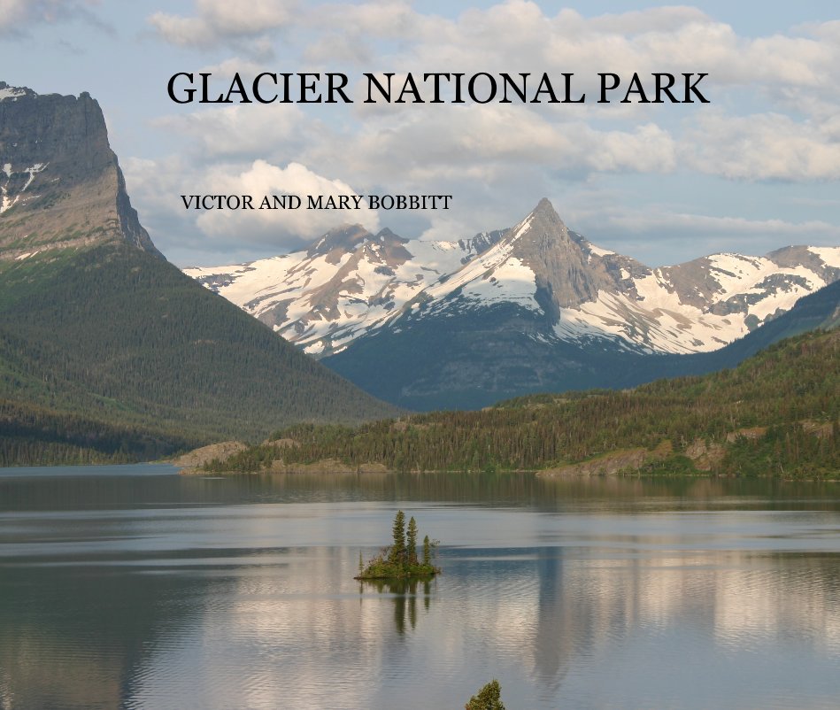 View GLACIER NATIONAL PARK by VICTOR AND MARY BOBBITT