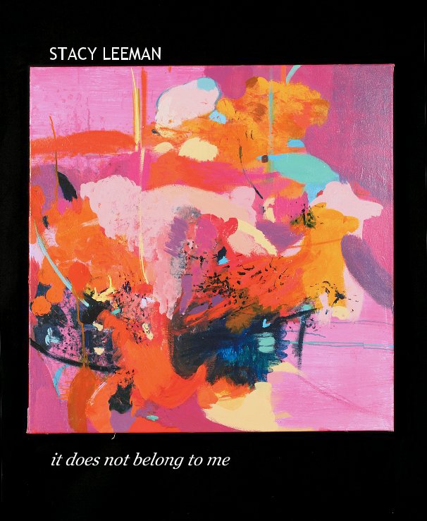 View it does not belong to me by Stacy Leeman