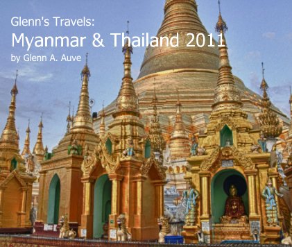 Glenn's Travels: Myanmar & Thailand 2011 book cover