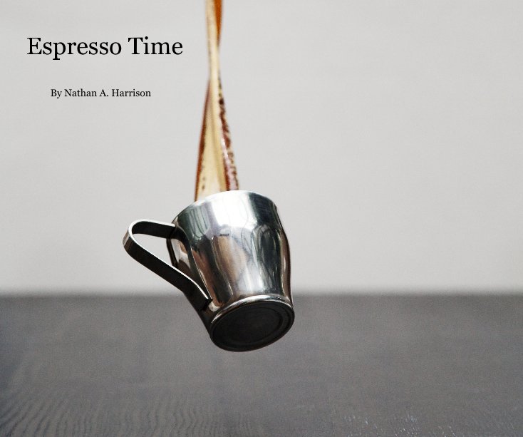 View Espresso Time by Nathan A Harrison