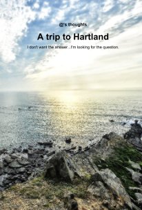 @'s thoughts A trip to Hartland I don't want the answer...I'm looking for the question. book cover