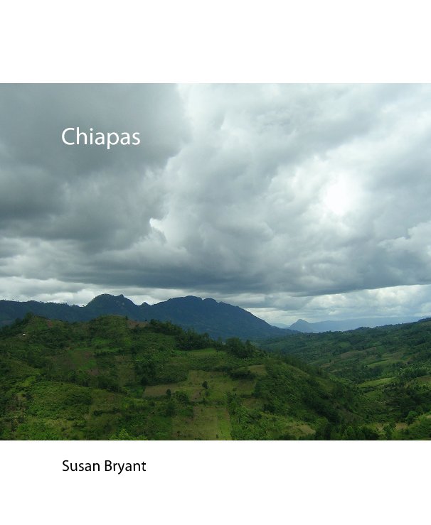 View Chiapas by Susan Bryant