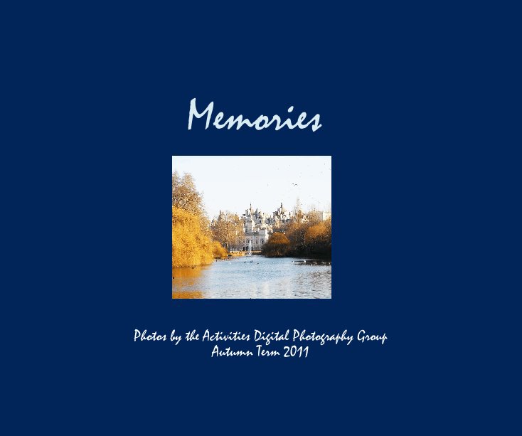 Ver Memories por the Activities Digital Photography Group Autumn Term 2011