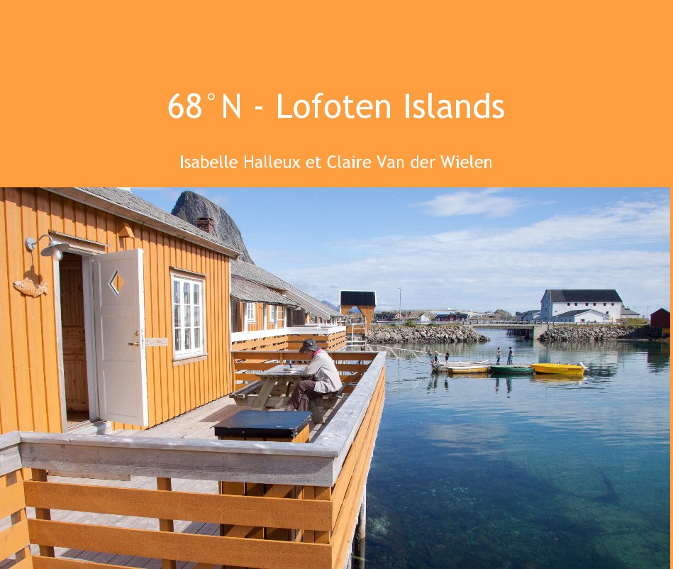 Bekijk 68°N - Lofoten Islands op Isabelle Halleux et Claire Van der Wielen