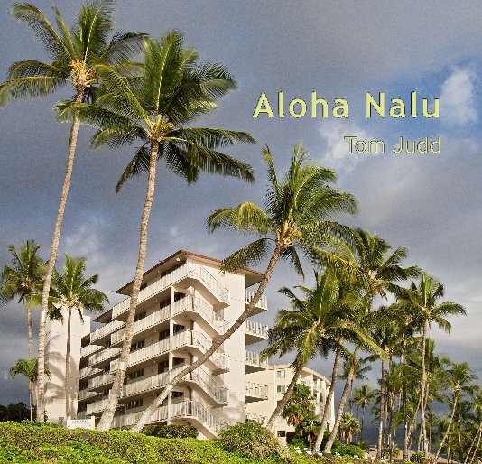 View Aloha Nalu by Tom Judd