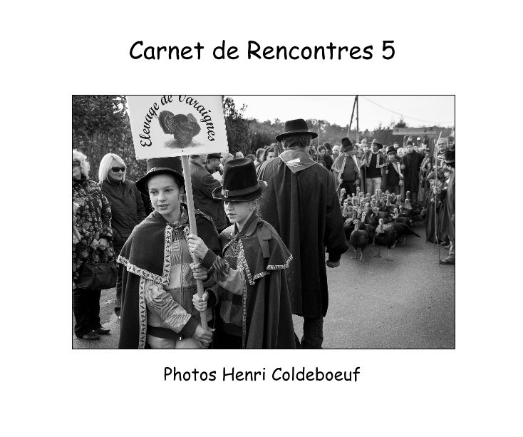 View Carnet de Rencontres 5 by Photos Henri Coldeboeuf